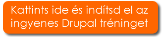Kattints ide &eacute;s ind&iacute;tsd el az ingyenes Drupal tr&eacute;ninget